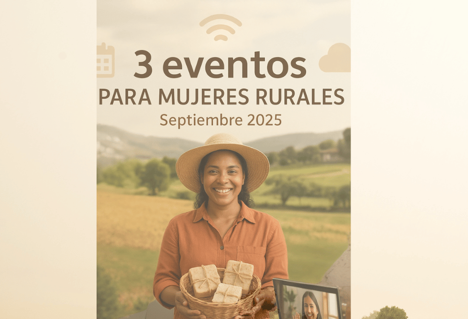 3 eventos clave para mujeres rurales que quieren crecer en digital